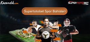 Supertotobet Spor Bahisleri